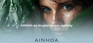 Po drugiej stronie etykiety. Czyli dlaczego w AINHOA składnik musi znaczyć więcej niż hasło